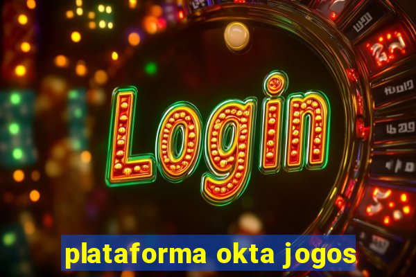 plataforma okta jogos